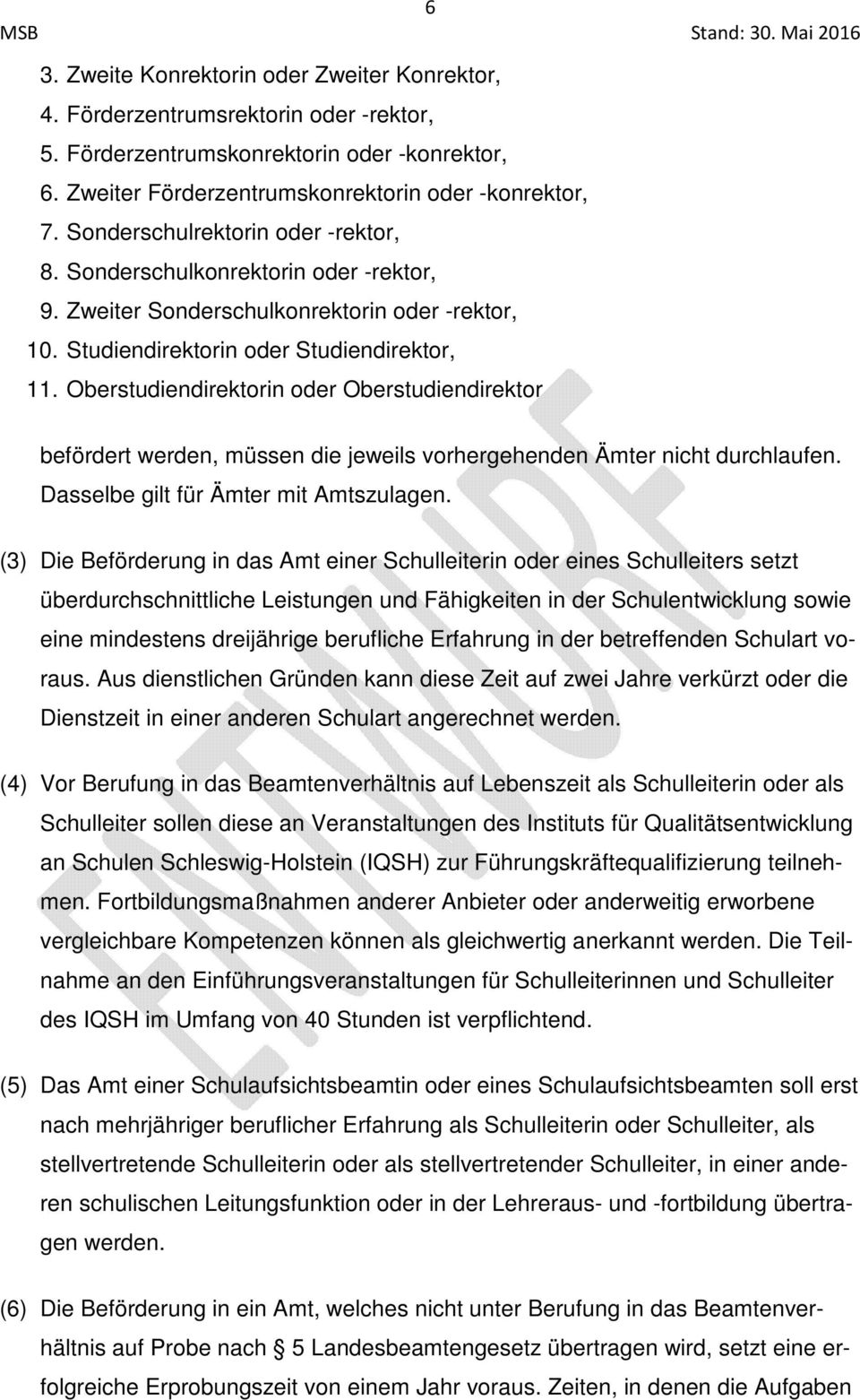 Oberstudiendirektorin oder Oberstudiendirektor befördert werden, müssen die jeweils vorhergehenden Ämter nicht durchlaufen. Dasselbe gilt für Ämter mit Amtszulagen.