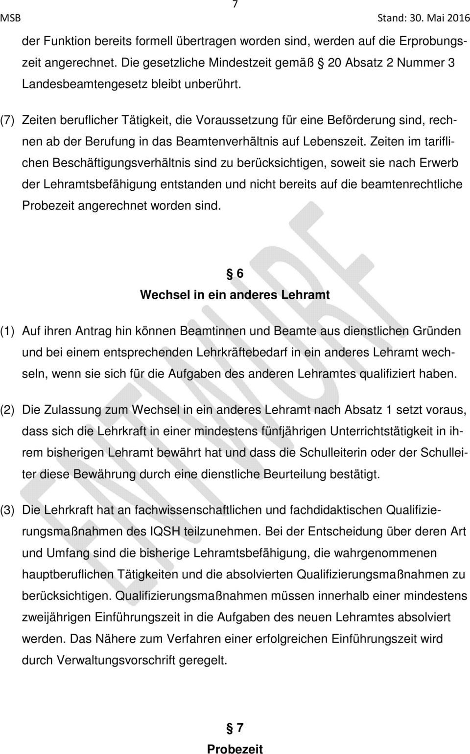 Zeiten im tariflichen Beschäftigungsverhältnis sind zu berücksichtigen, soweit sie nach Erwerb der Lehramtsbefähigung entstanden und nicht bereits auf die beamtenrechtliche Probezeit angerechnet