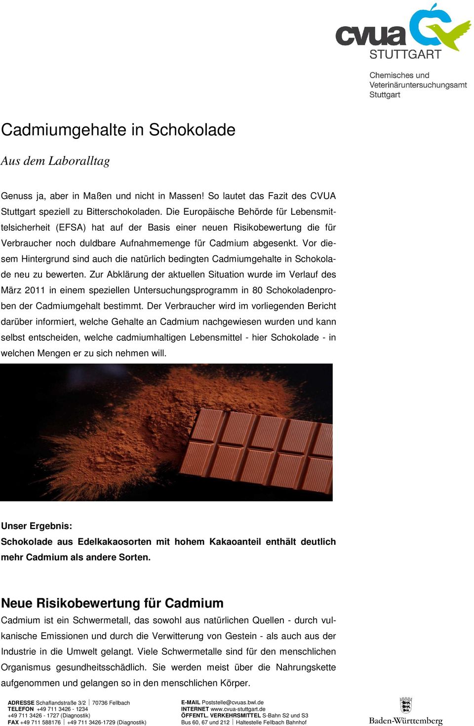 Vor diesem Hintergrund sind auch die natürlich bedingten Cadmiumgehalte in Schokolade neu zu bewerten.