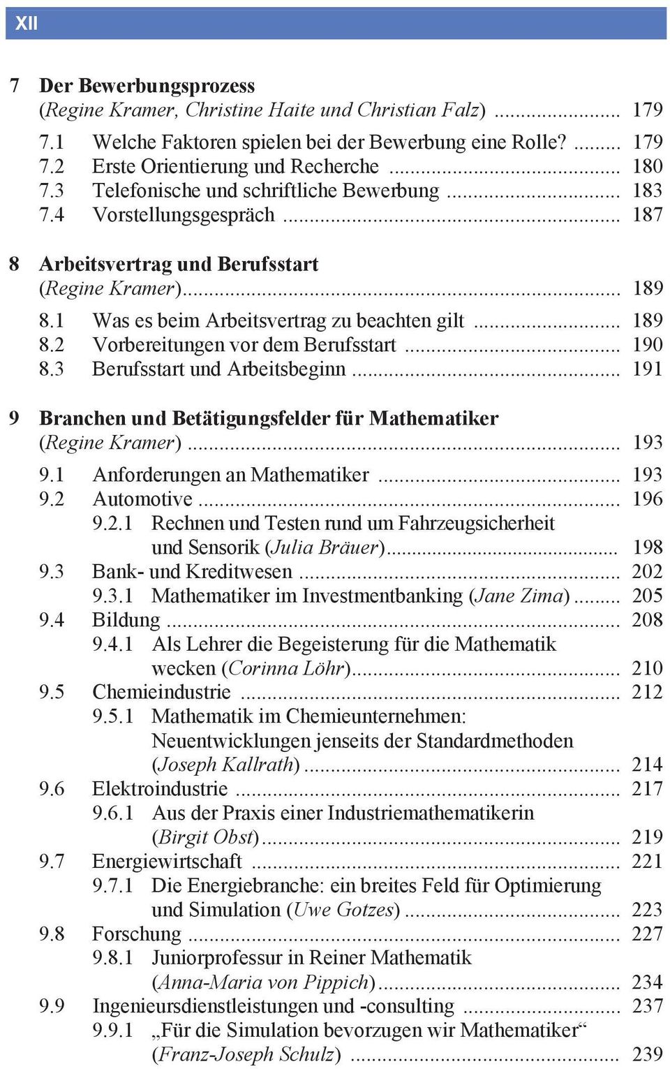 .. 190 8.3 Berufsstart und Arbeitsbeginn... 191 9 Branchen und Betätigungsfelder für Mathematiker (Regine Kramer)... 193 9.1 Anforderungen an Mathematiker... 193 9.2 