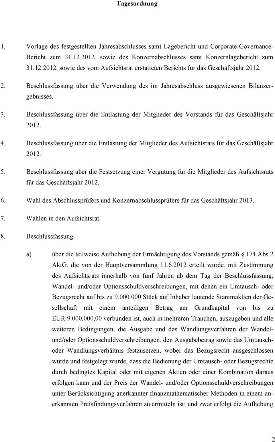 Beschlussfassung über die Entlastung der Mitglieder des Aufsichtsrats für das Geschäftsjahr 2012. 5.