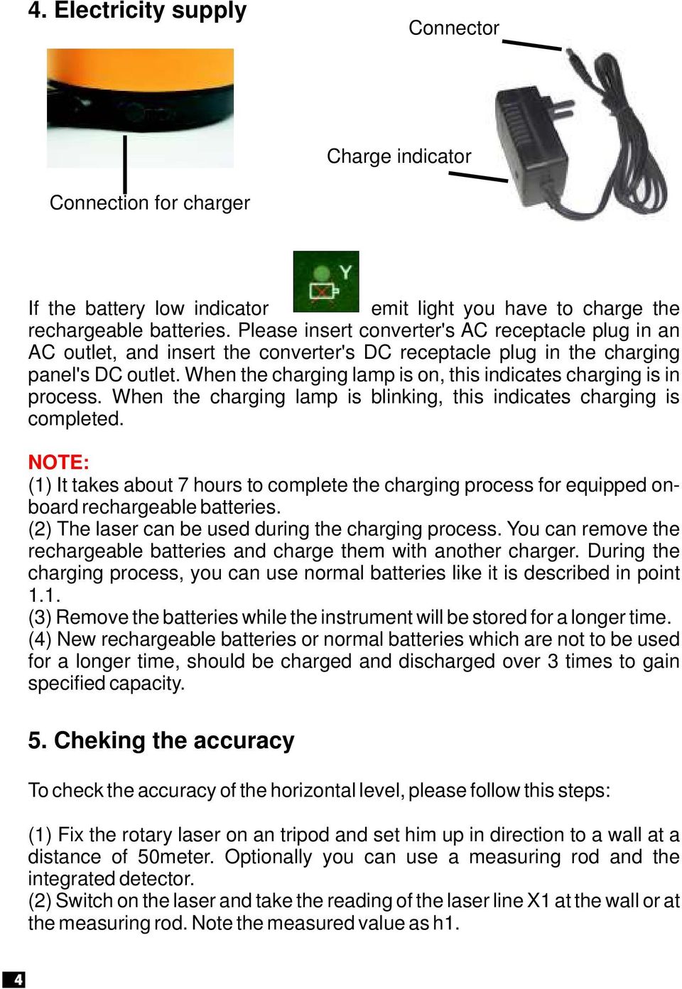 When the charging lamp is on, this indicates charging is in process. When the charging lamp is blinking, this indicates charging is completed.