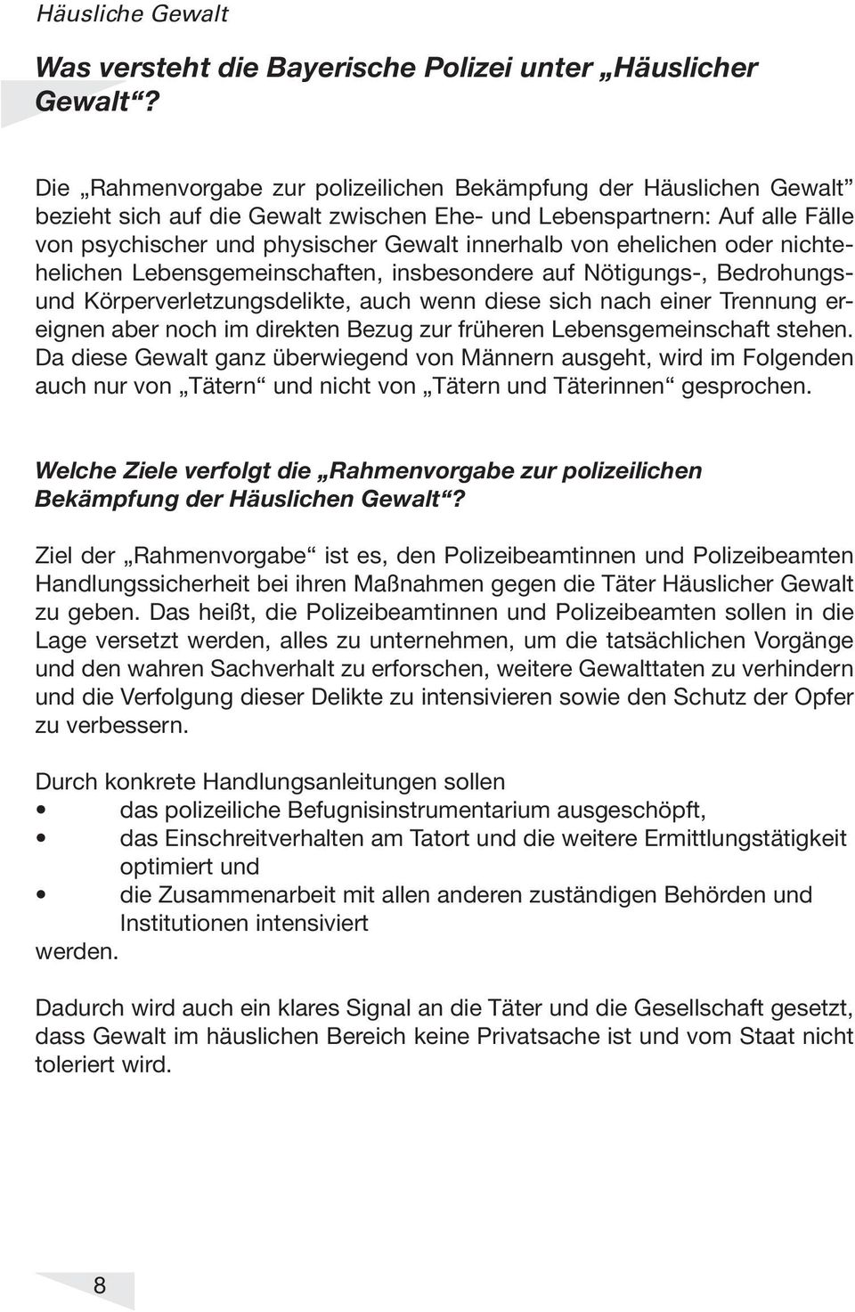 ehelichen oder nichtehelichen Lebensgemeinschaften, insbesondere auf Nötigungs-, Bedrohungsund Körperverletzungsdelikte, auch wenn diese sich nach einer Trennung ereignen aber noch im direkten Bezug