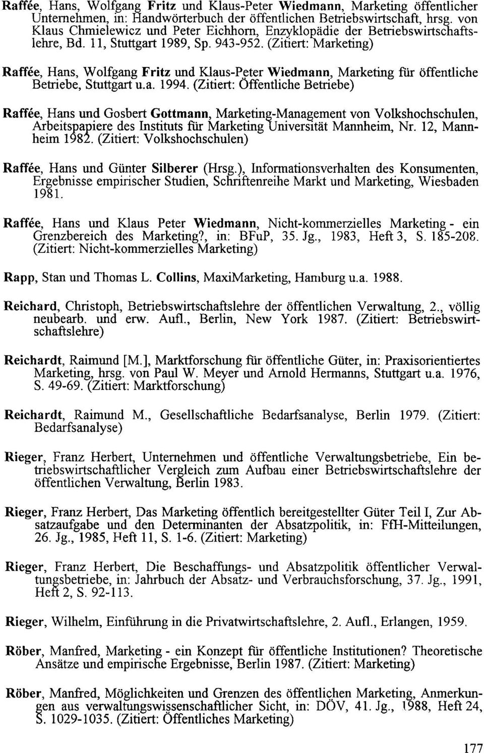 (Zitiert:~arketing) Raffee, Hans, Wolfgang Fritz und Klaus-Peter Wiedmann, Marketing für öffentliche Betriebe, Stuttgart u.a. 1994.