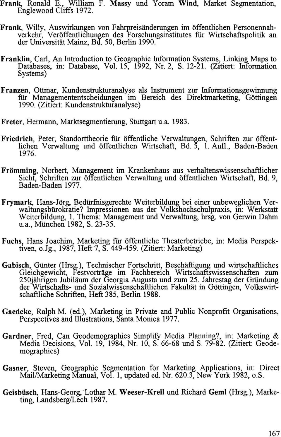Franklin, Car1, An Introduction to Geographie Information Systems, Linking Maps to Databases, in: Database, Vol. 15, 1992, Nr. 2, S. 12-21.