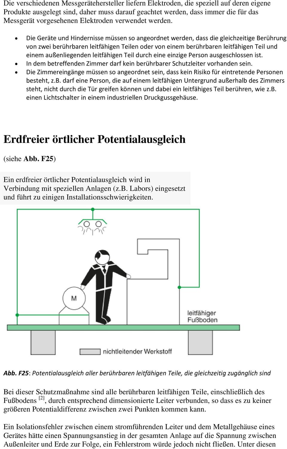 Die Geräte und Hindernisse müssen so angeordnet werden, dass die gleichzeitige Berührung von zwei berührbaren leitfähigen Teilen oder von einem berührbaren leitfähigen Teil und einem außenliegenden