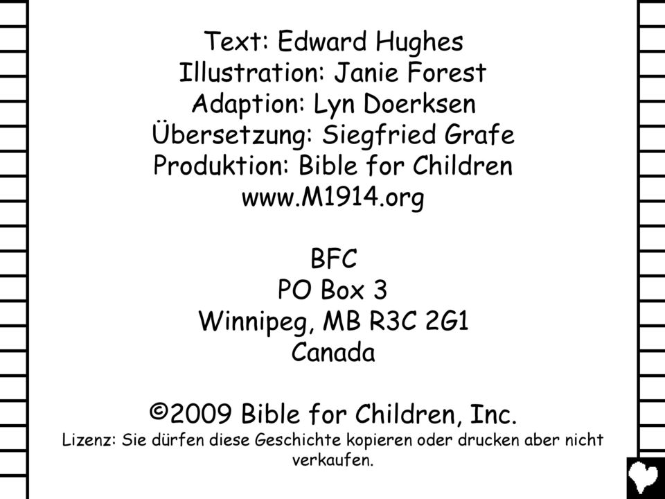 org BFC PO Box 3 Winnipeg, MB R3C 2G1 Canada 2009 Bible for Children, Inc.