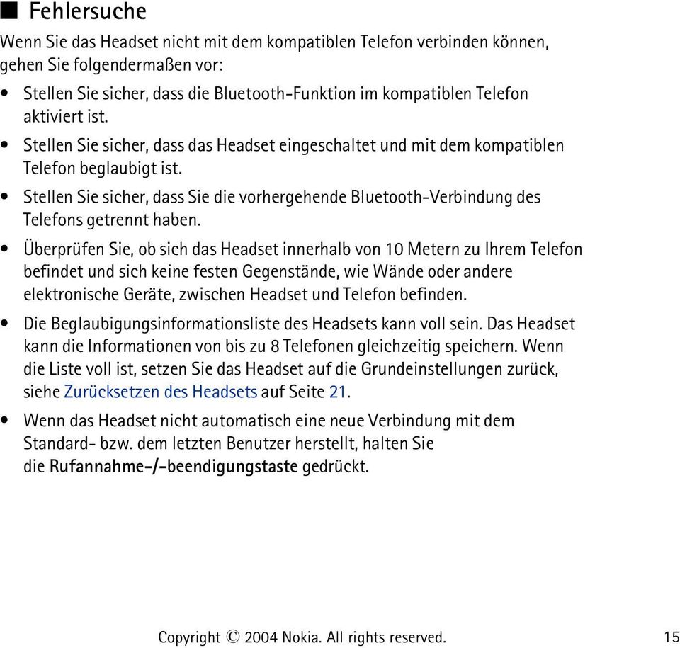 Überprüfen Sie, ob sich das Headset innerhalb von 10 Metern zu Ihrem Telefon befindet und sich keine festen Gegenstände, wie Wände oder andere elektronische Geräte, zwischen Headset und Telefon