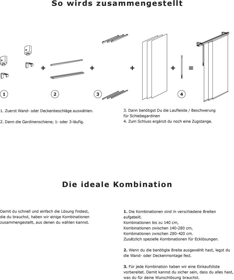 Die ideale Kombination Damit du schnell und einfach die Lösung findest, die du brauchst, haben wir einige Kombinationen zusammengestellt, aus denen du wählen kannst. 1.