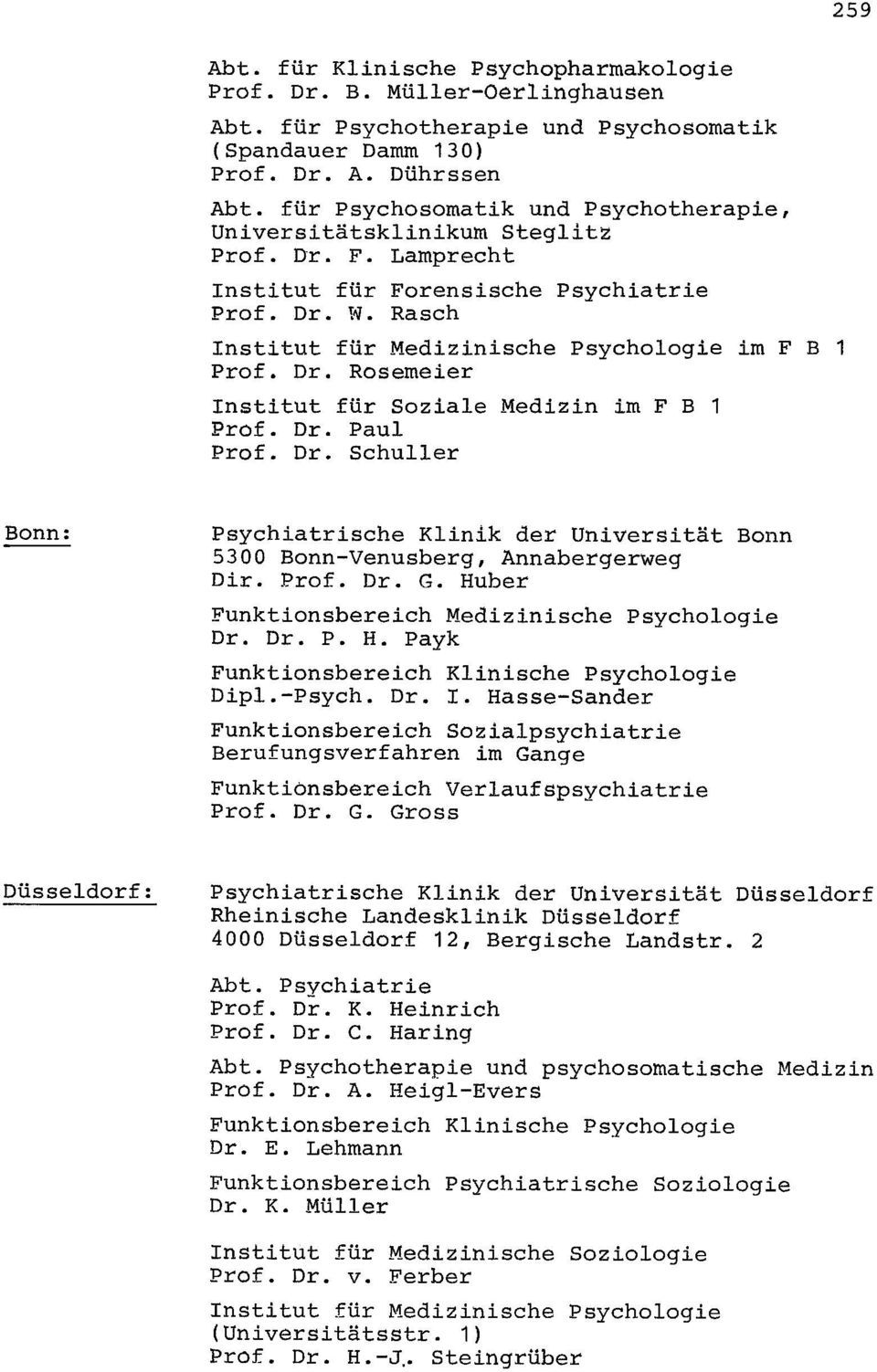 Dr. Rosemeier Institut für Soziale Medizin im F B 1 Prof. Dr. Paul Prof. Dr. Schuller 259 Bonn: Psychiatrische Klinik der Universität Bonn 5300 Bonn-Venusberg, Annabergerweg Dir. Prof. Dr. G.
