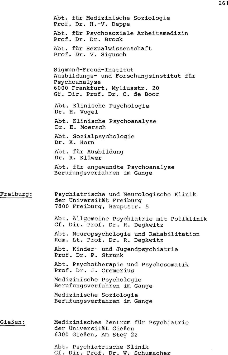 Klinische psychoanalyse Dr. E. Moersch Abt. Sozialpsychologie Dr. K. Horn Abt. für Ausbildung Dr. R. Klüwer Abt.