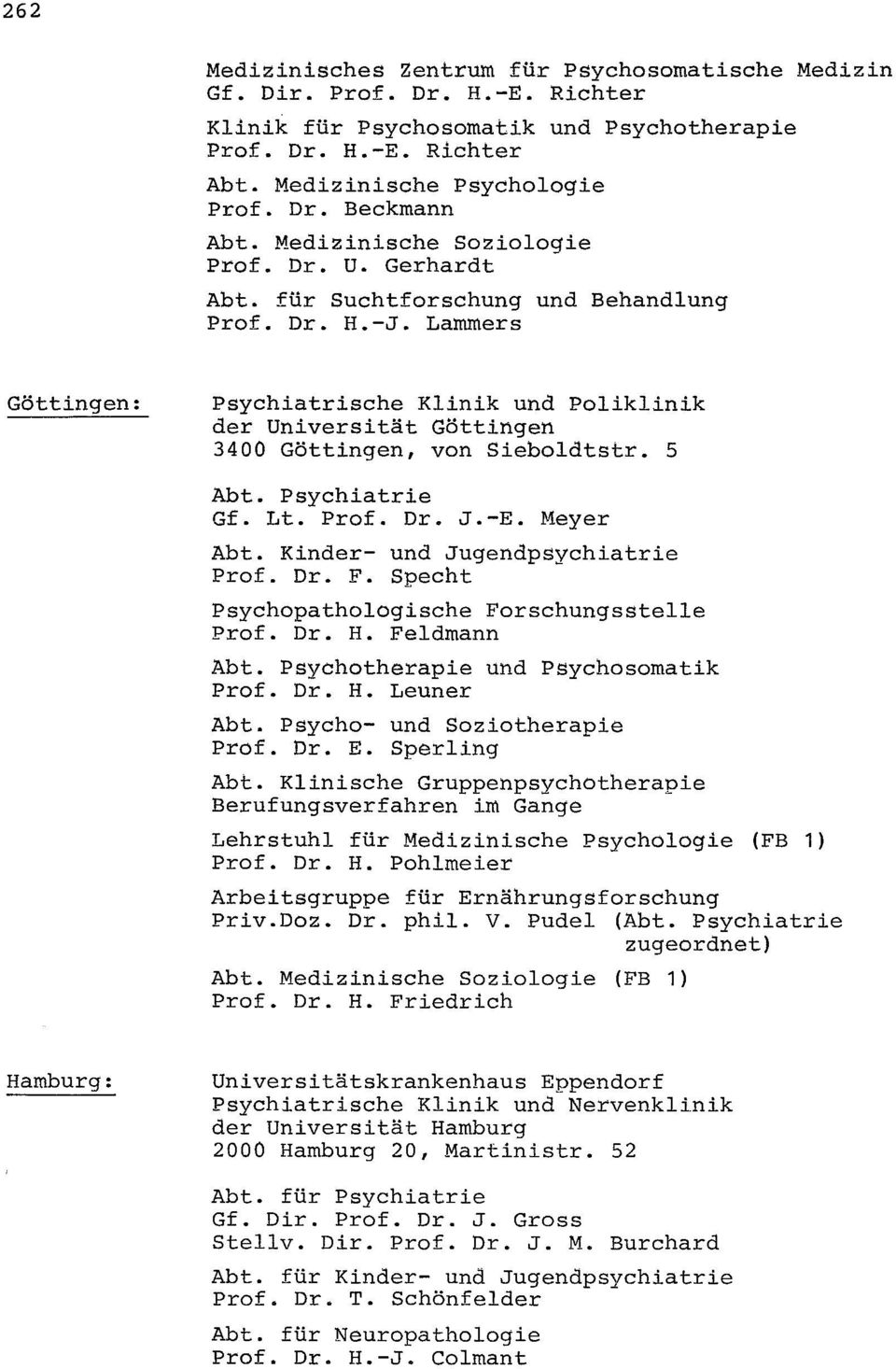 Lammers Göttingen: Psychiatrische Klinik und Poliklinik der Universität Göttingen 3400 Göttingen, von Sieboldtstr. 5 Abt. Psychiatrie Gf. Lt. Prof. Dr. J.-E. Meyer Abt.