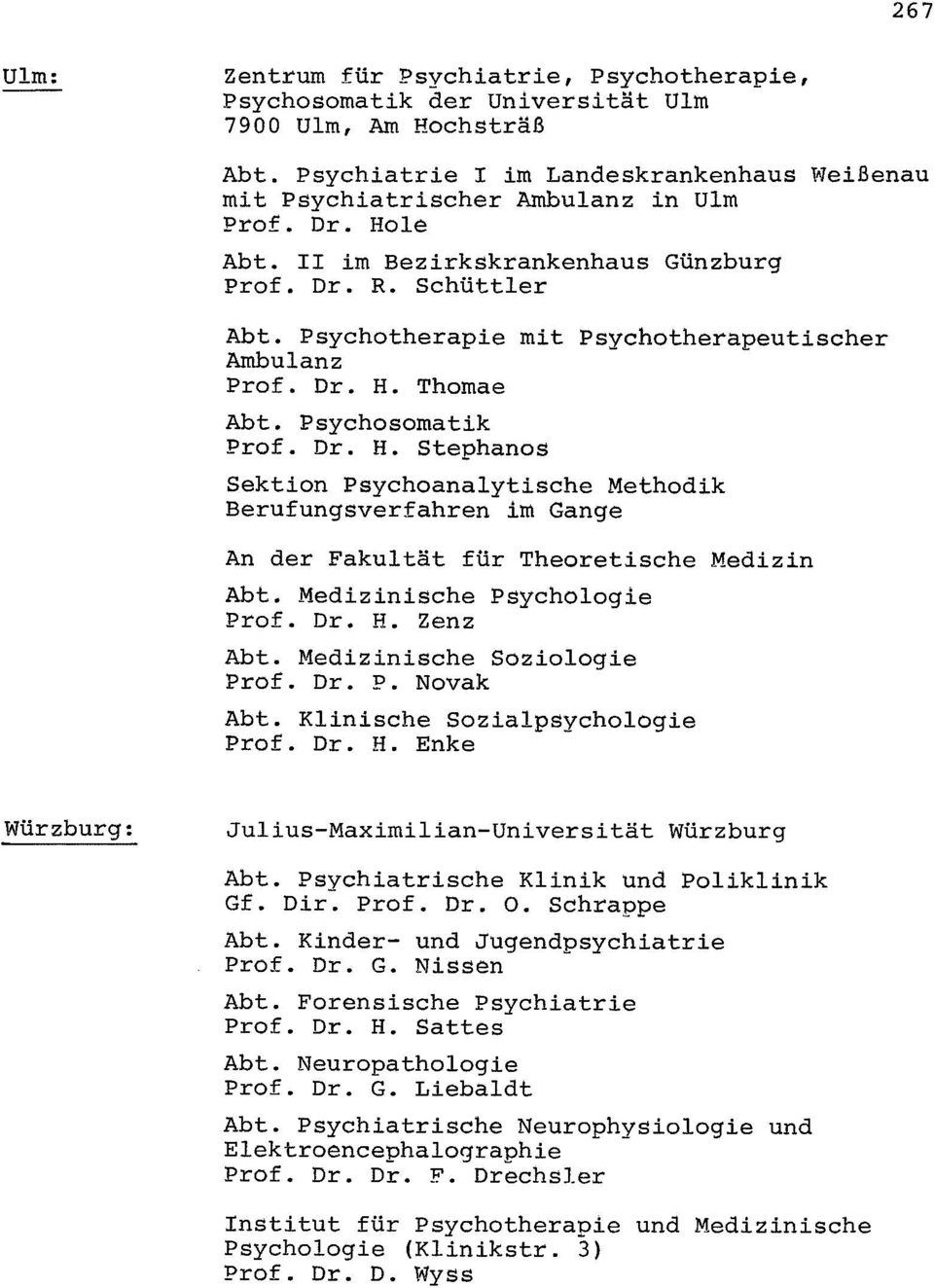 Medizinische Psychologie Prof. Dr. H. Zenz Abt. Medizinische Soziologie Prof. Dr. P. Novak Abt. Klinische Sozialpsychologie Prof. Dr. H. Enke Würzburg: Julius-Maximilian-Universität Würzburg Abt.