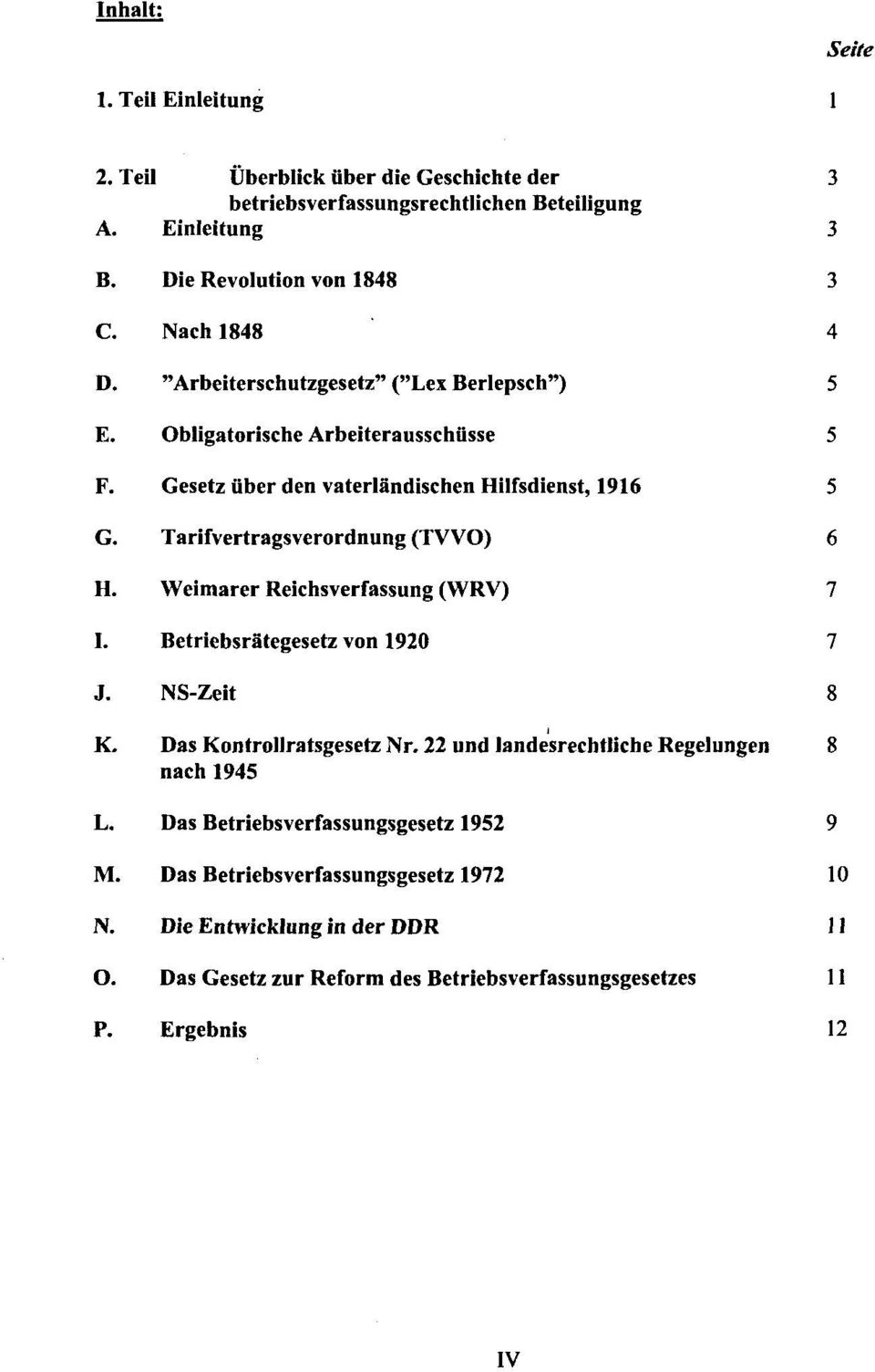 Tarifvertragsverordnung (TVVO) 6 H. Weimarer Reichsverfassung (WRV) 7 I. Betriebsrätegesetz von 1920 7 J. NS-Zeit 8 K. Das Kontrollratsgesetz Nr.
