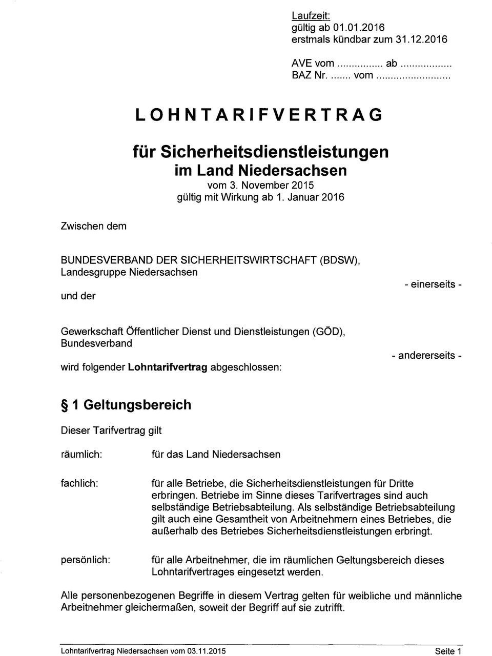 Januar 2016 Zwischen dem BUNDESVERBAND DER SICHERHEITSWIRTSCHAFT (BDSW), Landesgruppe Niedersachsen und der - einerseits - Gewerkschaft Öffentlicher Dienst und Dienstleistungen (GÖD), Bundesverband