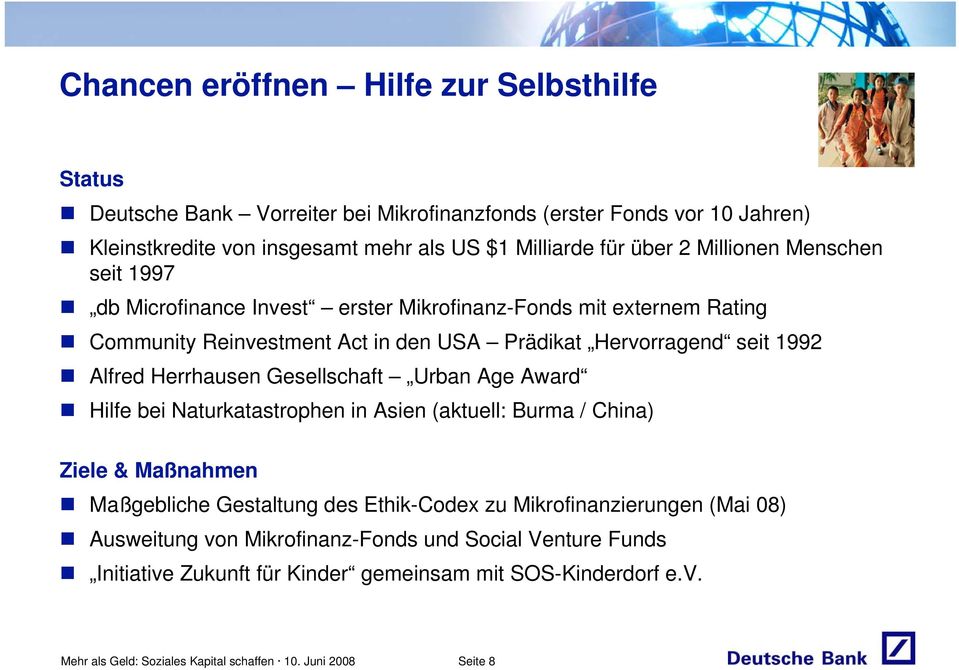 Herrhausen Gesellschaft Urban Age Award Hilfe bei Naturkatastrophen in Asien (aktuell: Burma / China) Ziele & Maßnahmen Maßgebliche Gestaltung des Ethik-Codex zu Mikrofinanzierungen