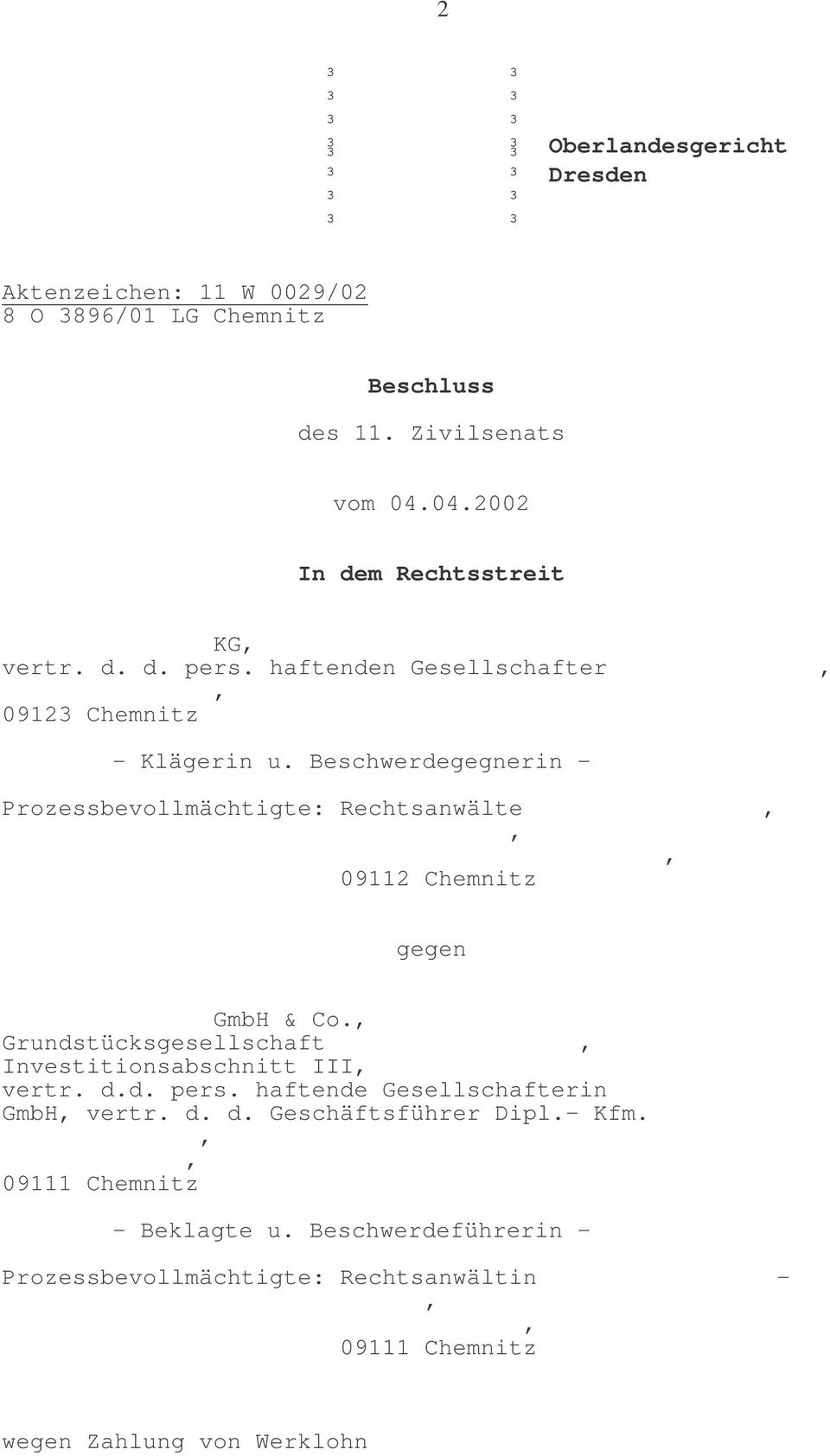 Beschwerdegegnerin - Prozessbevollmächtigte: Rechtsanwälte 09112 Chemnitz gegen GmbH & Co.