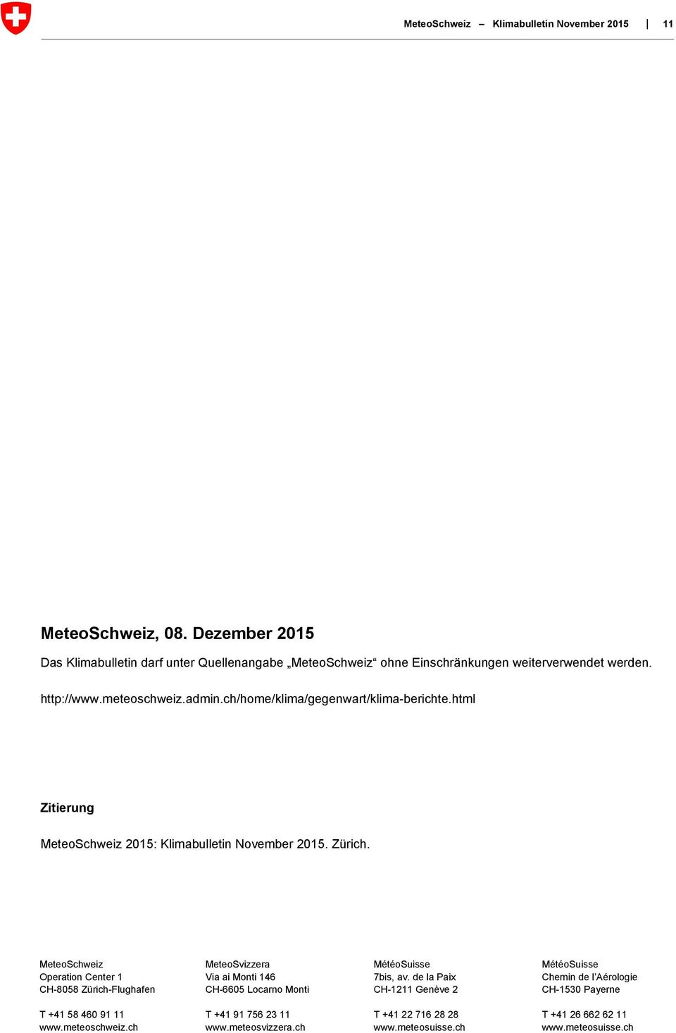 ch/home/klima/gegenwart/klima-berichte.html Zitierung MeteoSchweiz 2015: Klimabulletin November 2015. Zürich.