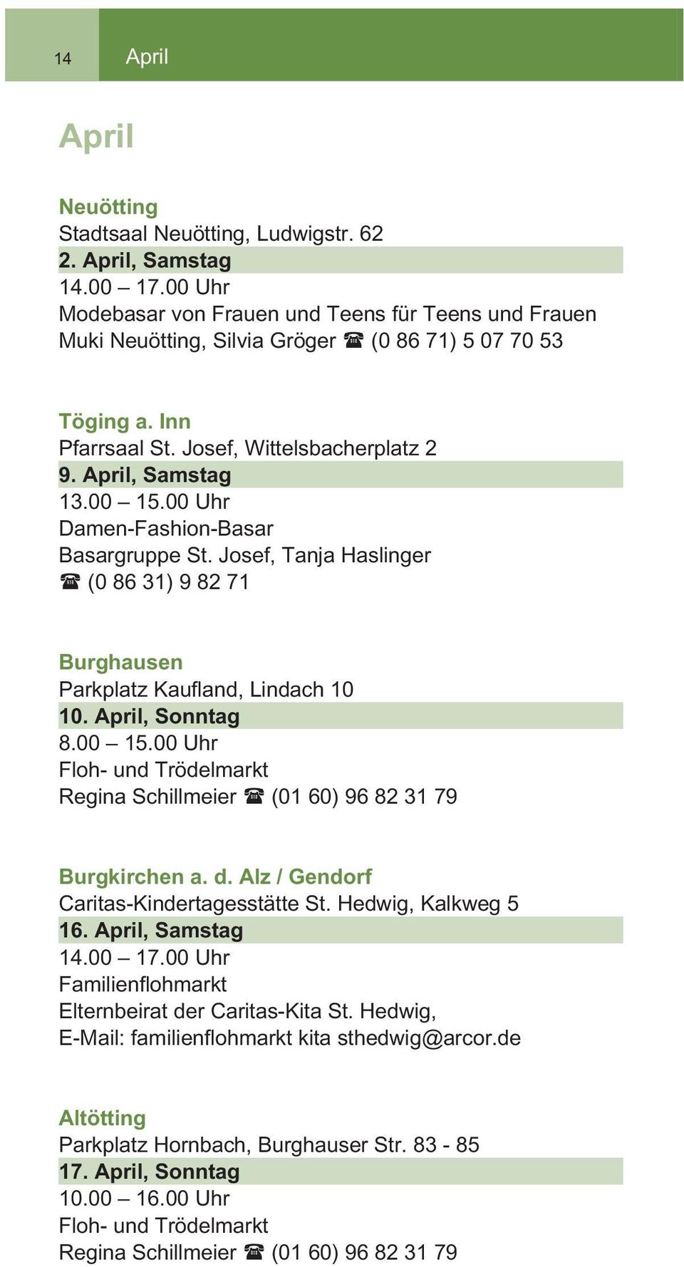 April, Samstag 13.00 15.00 Uhr Damen-Fashion-Basar Basargruppe St. Josef, Tanja Haslinger (0 86 31) 9 82 71 10. April, Sonntag Burgkirchen a. d.