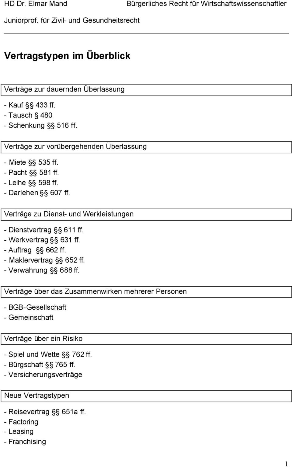 Verträge zu Dienst- und Werkleistungen - Dienstvertrag 611 ff. - Werkvertrag 631 ff. - Auftrag 662 ff. - Maklervertrag 652 ff. - Verwahrung 688 ff.