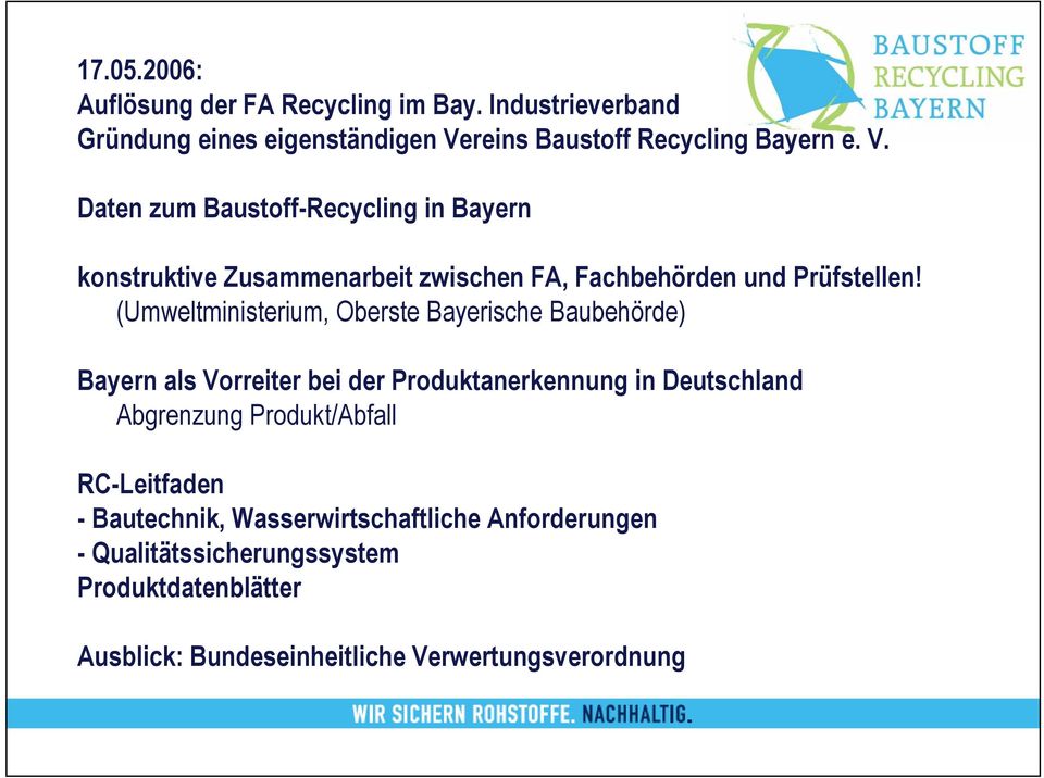 Daten zum Baustoff-Recycling in Bayern konstruktive Zusammenarbeit zwischen FA, Fachbehörden und Prüfstellen!