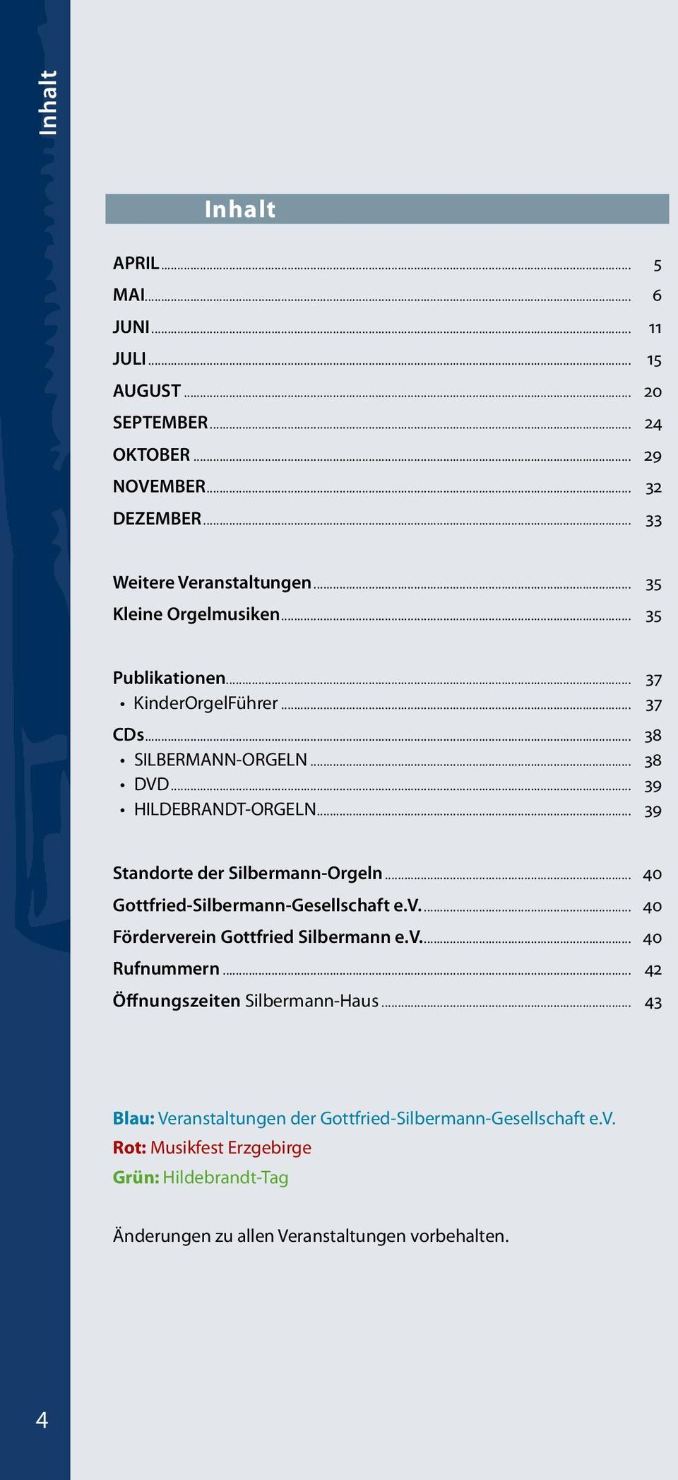 .. 39 Standorte der Silbermann-Orgeln... 40 Gottfried-Silbermann-Gesellschaft e.v... 40 Förderverein Gottfried Silbermann e.v... 40 Rufnummern.