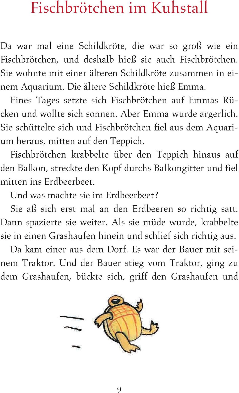 Aber Emma wurde ärgerlich. Sie schüttelte sich und Fischbrötchen fiel aus dem Aquarium heraus, mitten auf den Teppich.