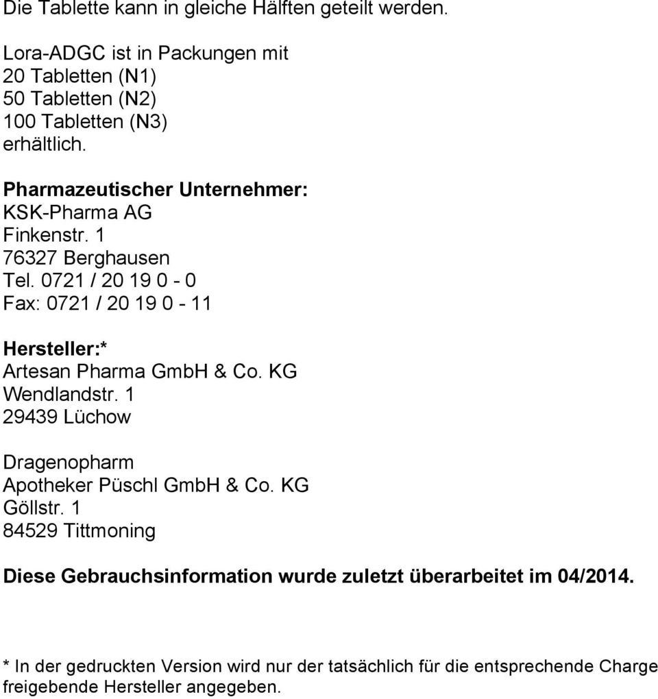 Pharmazeutischer Unternehmer: KSK-Pharma AG Finkenstr. 1 76327 Berghausen Tel.