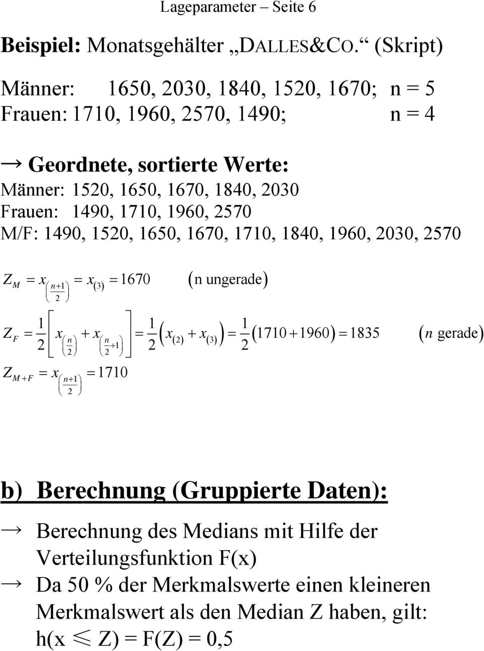 490, 70, 960, 2570 M/F: 490, 520, 650, 670, 70, 840, 960, 2030, 2570 Z = x = x = M + 3 2 M+ F + 2 670 ( ugerade) ZF = x + x x x 70 960 835