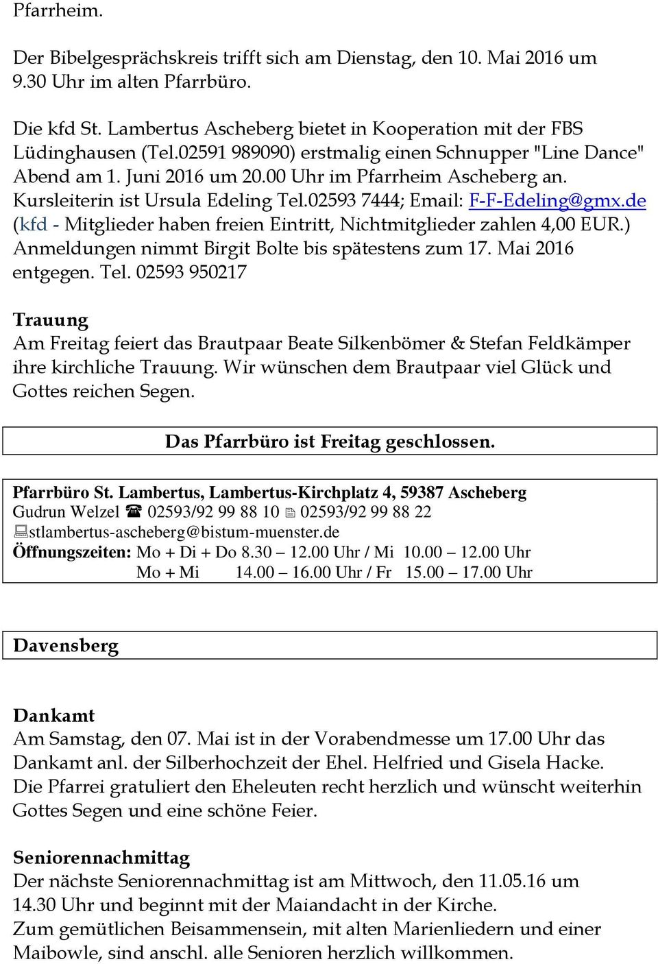 de (kfd - Mitglieder haben freien Eintritt, Nichtmitglieder zahlen 4,00 EUR.) Anmeldungen nimmt Birgit Bolte bis spätestens zum 17. Mai 2016 entgegen. Tel.