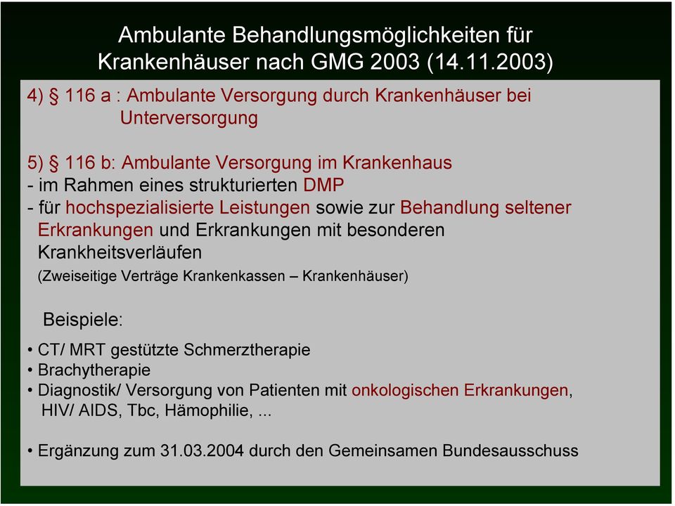 Krankenkassen Krankenhäuser) Beispiele: Ambulante Behandlungsmöglichkeiten für Krankenhäuser nach GMG 2003 (14.11.