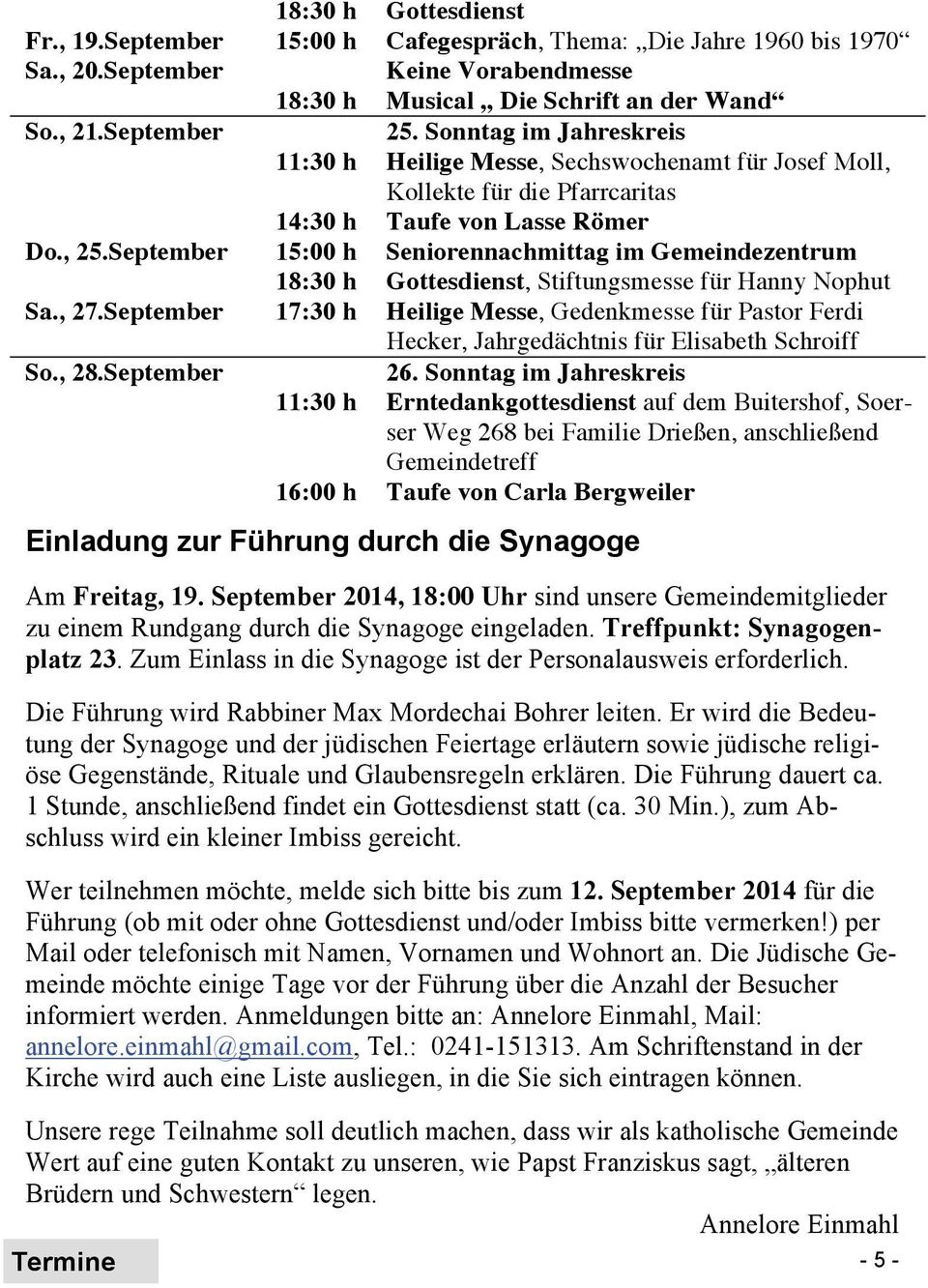 September 15:00 h Seniorennachmittag im Gemeindezentrum 18:30 h Gottesdienst, Stiftungsmesse für Hanny Nophut Sa., 27.