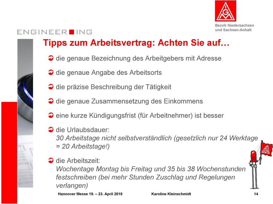 Bezirk Niedersachsen die Urlaubsdauer: 30 Arbeitstage nicht selbstverständlich (gesetzlich nur 24 Werktage = 20 Arbeitstage!