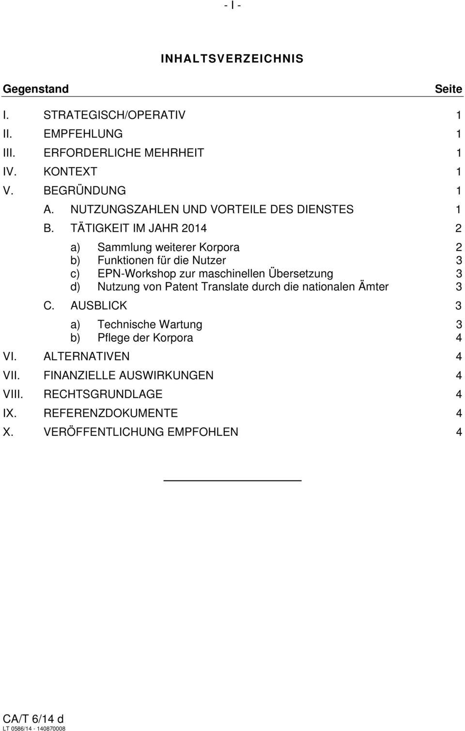 TÄTIGKEIT IM JAHR 2014 2 a) Sammlung weiterer Korpora 2 b) Funktionen für die Nutzer 3 c) EPN-Workshop zur maschinellen Übersetzung 3 d) Nutzung von