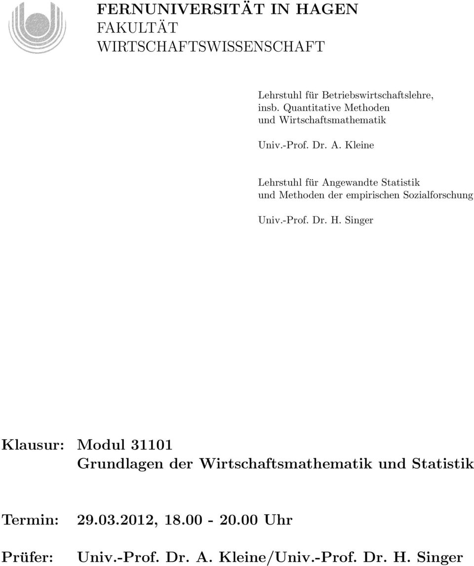 Kleine Lehrstuhl für Angewandte Statistik und Methoden der empirischen Sozialforschung Univ.-Prof. Dr. H.