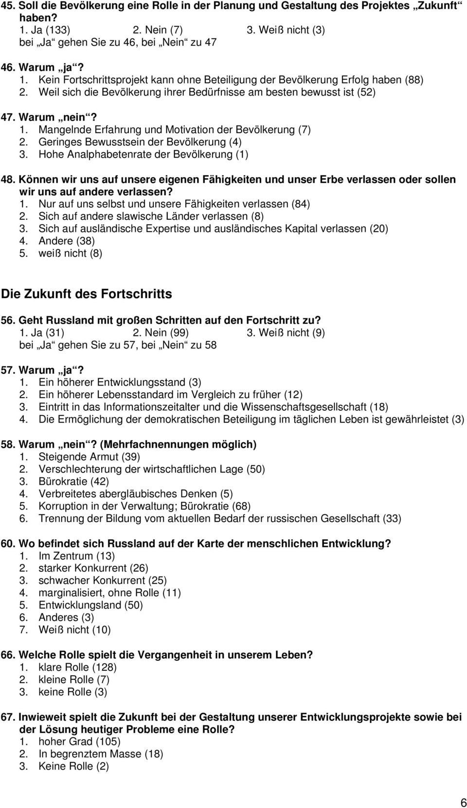 Hohe Analphabetenrate der Bevölkerung (1) 48. Können wir uns auf unsere eigenen Fähigkeiten und unser Erbe verlassen oder sollen wir uns auf andere verlassen? 1.