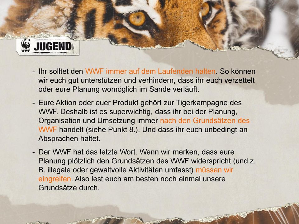 - Eure Aktion oder euer Produkt gehört zur Tigerkampagne des WWF.
