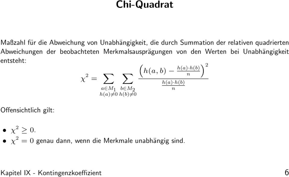 entsteht: χ 2 a M 1 = b) h(a) h(b) b M 2 n h(b) 0 h(a, h(a) h(b) n 2 Offensichtlich gilt: χ 2 0.