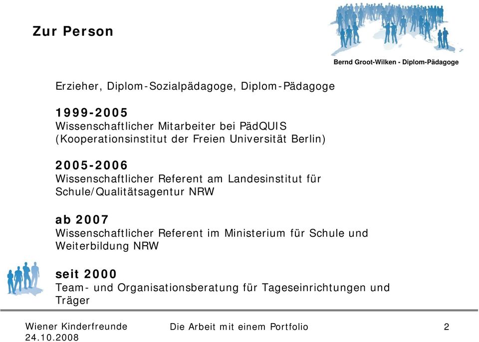 Landesinstitut für Schule/Qualitätsagentur NRW ab 2007 Wissenschaftlicher Referent im Ministerium für Schule