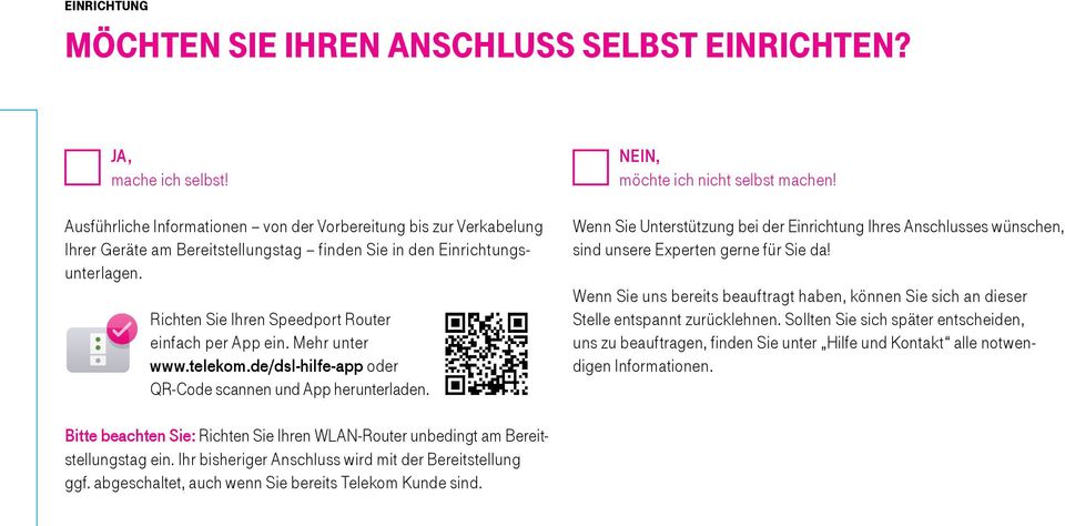 Mehr unter www.telekom.de/dsl-hilfe-app oder QR-Code scannen und App herunterladen. NEIN, möchte ich nicht selbst machen!