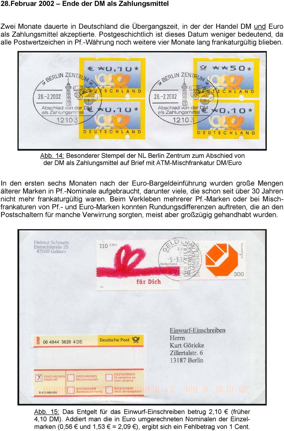 14: Besonderer Stempel der NL Berlin Zentrum zum Abschied von der DM als Zahlungsmittel auf Brief mit ATM-Mischfrankatur DM/Euro In den ersten sechs Monaten nach der Euro-Bargeldeinführung wurden