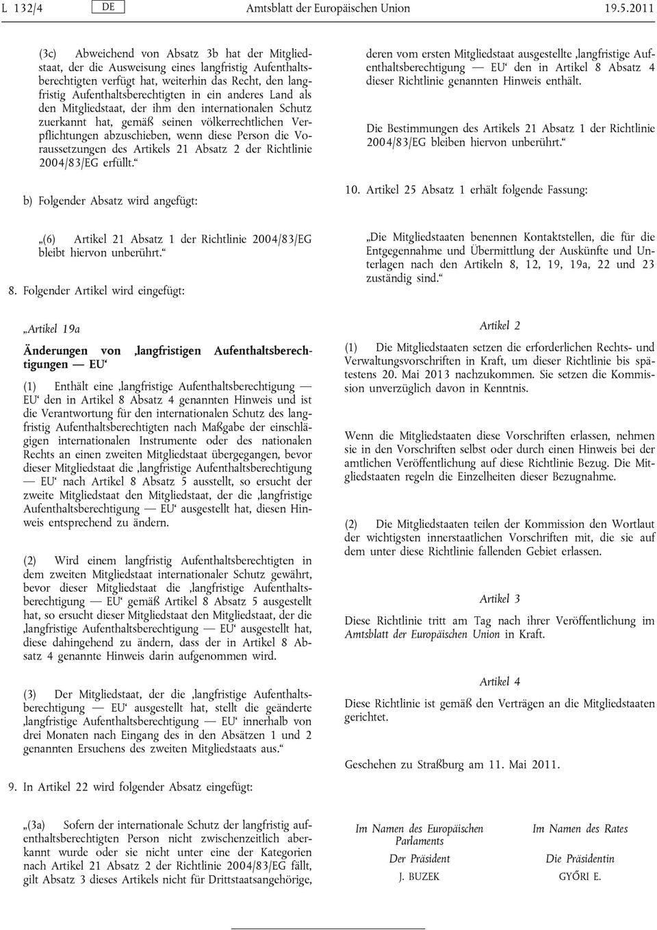 anderes Land als den Mitgliedstaat, der ihm den internationalen Schutz zuerkannt hat, gemäß seinen völkerrechtlichen Verpflichtungen abzuschieben, wenn diese Person die Voraussetzungen des Artikels