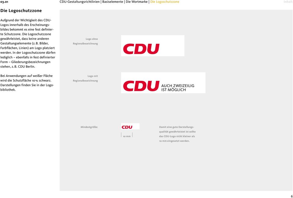 In der Logoschutzzone dürfen lediglich ebenfalls in fest definierter Form Gliederungsbezeichnungen stehen, z. B. CDU Berlin.