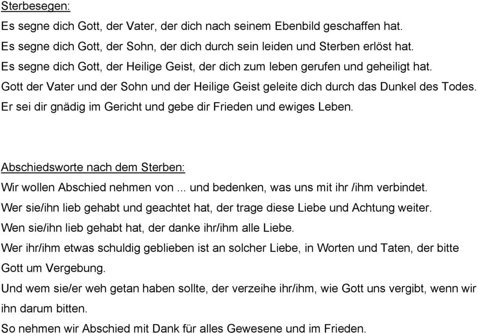 Er sei dir gnädig im Gericht und gebe dir Frieden und ewiges Leben. Abschiedsworte nach dem Sterben: Wir wollen Abschied nehmen von... und bedenken, was uns mit ihr /ihm verbindet.