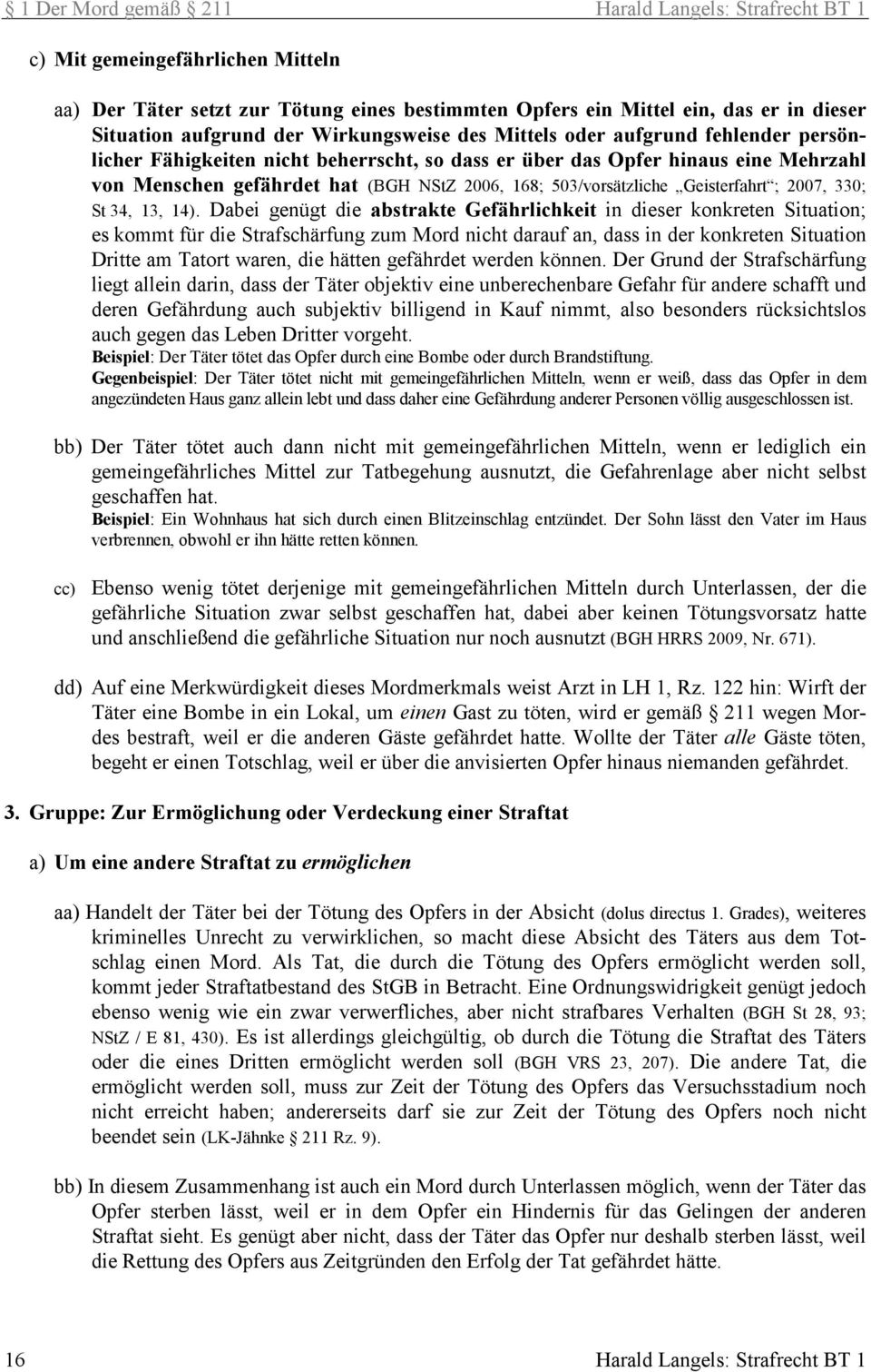 Dabei genügt die abstrakte Gefährlichkeit in dieser konkreten Situation; es kommt für die Strafschärfung zum Mord nicht darauf an, dass in der konkreten Situation Dritte am Tatort waren, die hätten