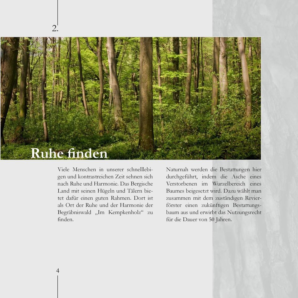 Dort ist als Ort der Ruhe und der Harmonie der Begräbniswald Im Kempkenholz zu finden.