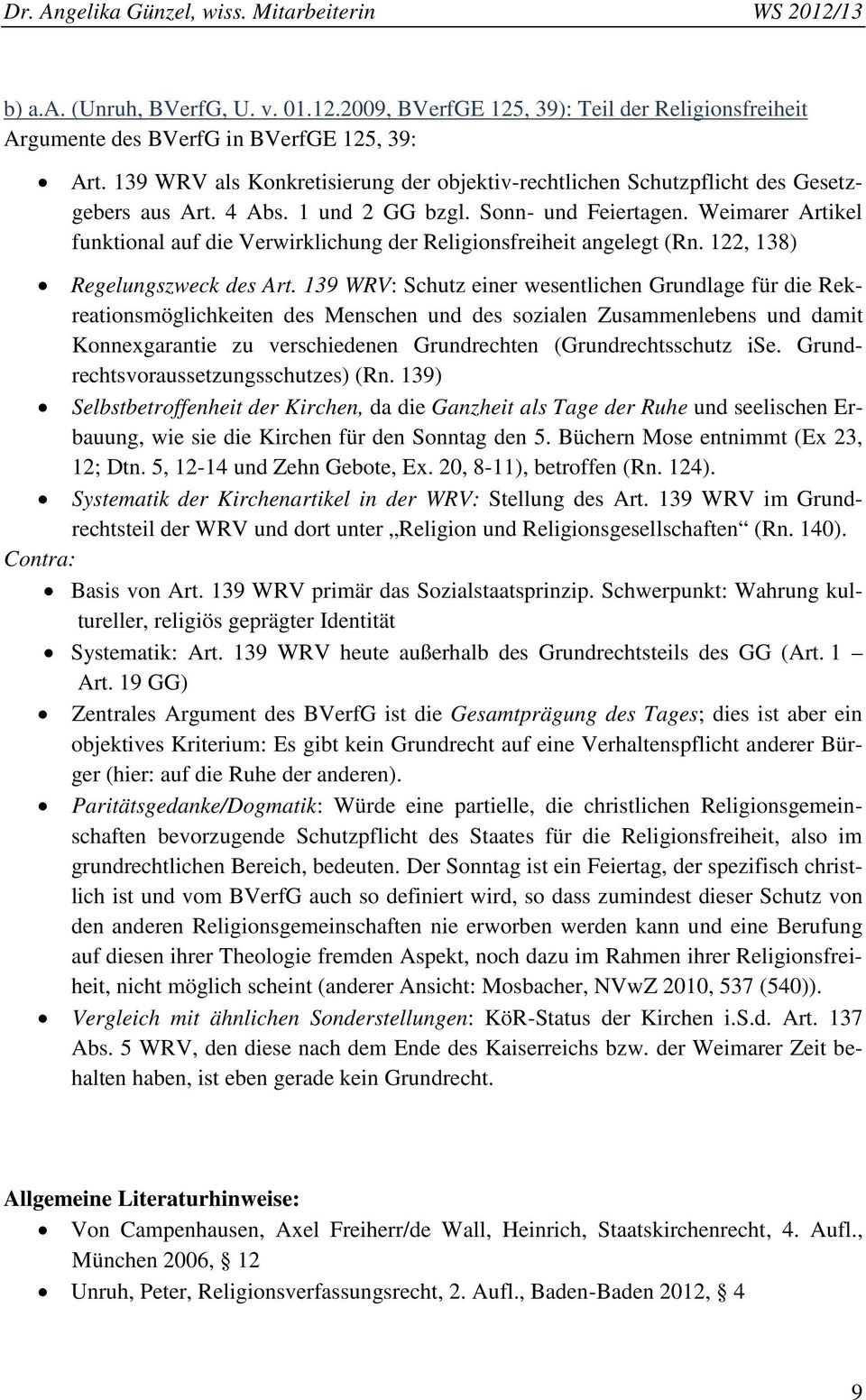 Weimarer Artikel funktional auf die Verwirklichung der Religionsfreiheit angelegt (Rn. 122, 138) Regelungszweck des Art.
