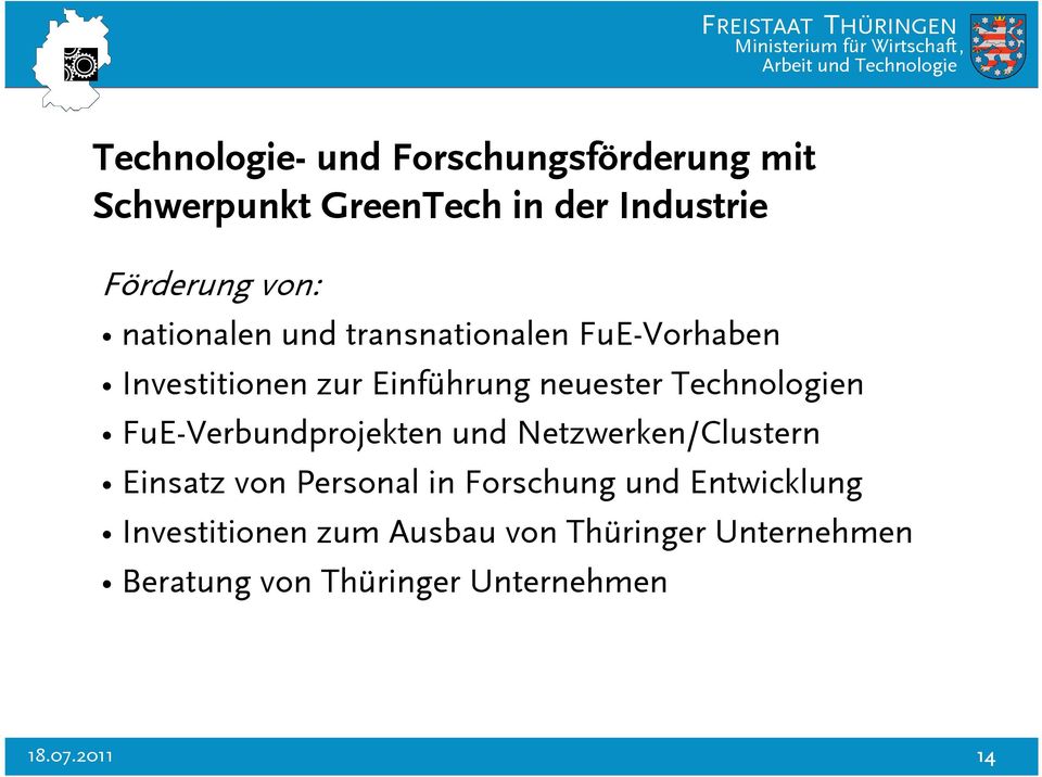 Technologien FuE-Verbundprojekten und Netzwerken/Clustern Einsatz von Personal in Forschung