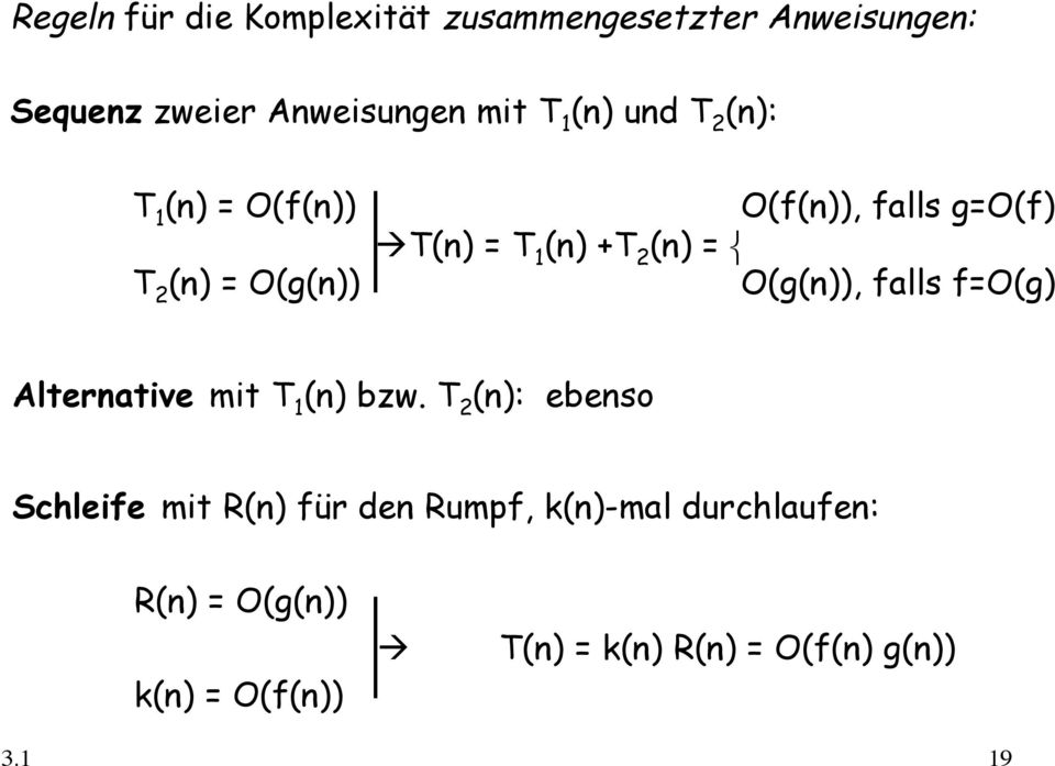 (n) = O(g(n)), falls f=o(g) Alternative mit T 1 (n) bzw.