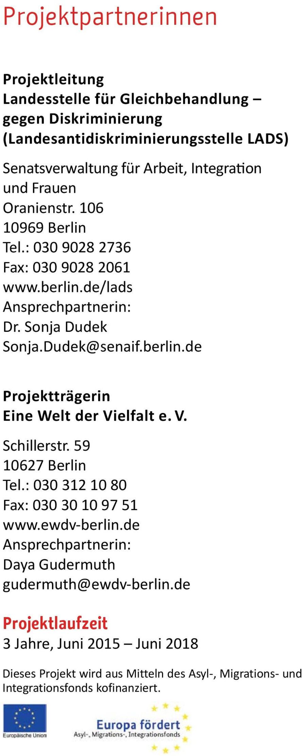 berlin.de Projektträgerin Eine Welt der Vielfalt e. V. Schillerstr. 59 10627 Berlin Tel.: 030 312 10 80 Fax: 030 30 10 97 51 www.ewdv-berlin.